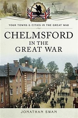 eBook (pdf) Chelmsford in the Great War de Jonathan Swan