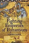 E-Book (pdf) Fighting Emperors of Byzantium von John Carr
