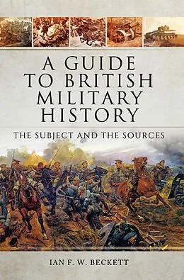 E-Book (epub) A Guide to British Military History von Ian F. W. Beckett