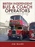 E-Book (epub) British Independent Bus & Coach Operators von Jim Blake