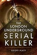 E-Book (pdf) London Underground Serial Killer von Geoff Platt
