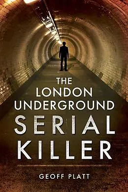 E-Book (pdf) London Underground Serial Killer von Geoff Platt