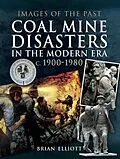 E-Book (epub) Coal Mine Disasters in the Modern Era c. 1900-1980 von Brian Elliott