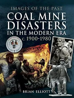 E-Book (epub) Coal Mine Disasters in the Modern Era c. 1900-1980 von Brian Elliott