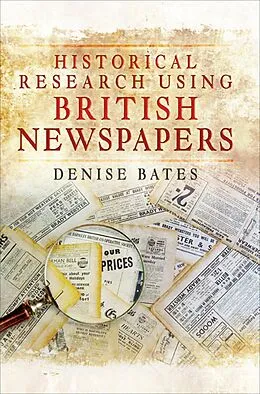 E-Book (epub) Historical Research Using British Newspapers von Denise Bates