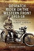 E-Book (pdf) Despatch Rider on the Western Front 1915-18 von Albert Simpkin