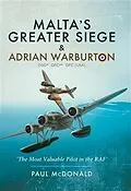 E-Book (pdf) Malta's Greater Siege & Adrian Warburton DSO* DFC** DFC (USA) von Paul McDonald