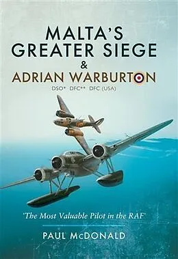 E-Book (pdf) Malta's Greater Siege & Adrian Warburton DSO* DFC** DFC (USA) von Paul McDonald
