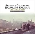 E-Book (epub) Britain's Declining Secondary Railways through the 1960s von Martin Jenkins