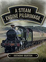 eBook (epub) Steam Engine Pilgrimage de Anthony Burton