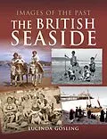 E-Book (epub) The British Seaside von Lucinda Gosling