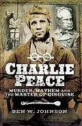 E-Book (epub) Charlie Peace von Ben W. Johnson