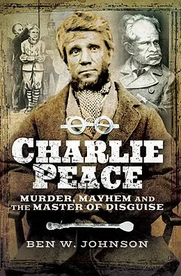E-Book (epub) Charlie Peace von Ben W. Johnson
