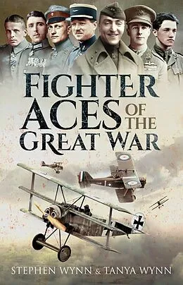 E-Book (epub) Fighter Aces of the Great War von Stephen Wynn, Tanya Wynn