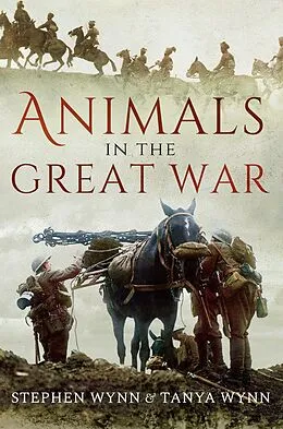 E-Book (epub) Animals in the Great War von Stephen Wynn, Tanya Wynn