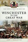 E-Book (epub) Winchester in the Great War von John Eddleston