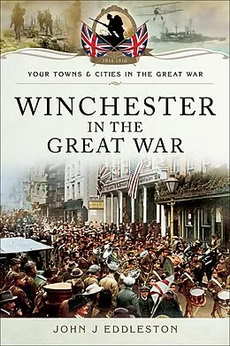 E-Book (epub) Winchester in the Great War von John Eddleston
