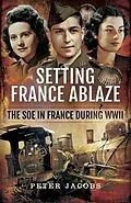 ePUB Setting France Ablaze von Peter Jacobs
