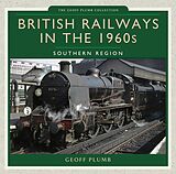 eBook (epub) British Railways in the 1960s: Southern Region de Geoff M Plumb