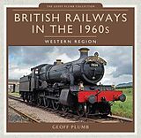 eBook (epub) British Railways in the 1960s: Western Region de Plumb Geoff Plumb