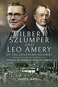 E-Book (epub) Gilbert Szlumper and Leo Amery of the Southern Railway von John King