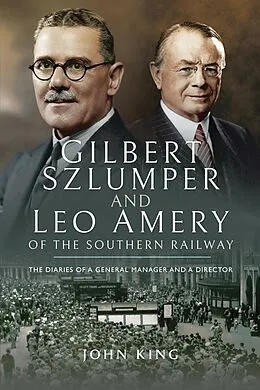 E-Book (epub) Gilbert Szlumper and Leo Amery of the Southern Railway von John King