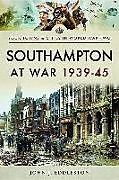 Kartonierter Einband Southampton at War 1939 - 1945 von John J. Eddleston