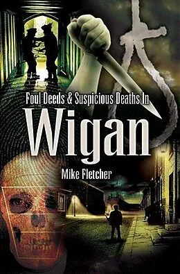 E-Book (pdf) Foul Deeds & Suspicious Deaths in Wigan von Mike Fletcher