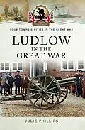 E-Book (epub) Ludlow in the Great War von Julie Phillips