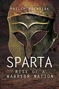 E-Book (epub) Sparta: Rise of a Warrior Nation von Philip Matyszak