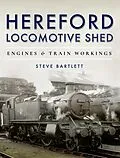 E-Book (epub) Hereford Locomotive Shed von Steve Bartlett