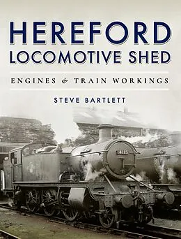 E-Book (epub) Hereford Locomotive Shed von Steve Bartlett