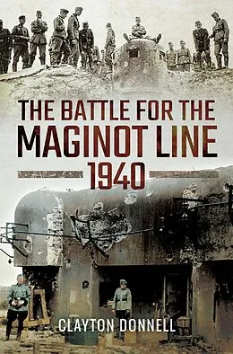 E-Book (epub) The Battle for the Maginot Line, 1940 von Clayton Donnell