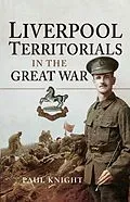 E-Book (epub) Liverpool Territorials in the Great War von Paul Knight