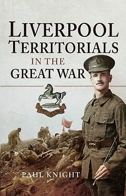 E-Book (epub) Liverpool Territorials in the Great War von Paul Knight