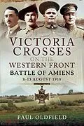 E-Book (epub) Victoria Crosses on the Western Front - Battle of Amiens von Oldfield Paul Oldfield