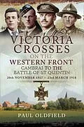 E-Book (epub) Victoria Crosses on the Western Front, 20th November 1917-23rd March 1918 von Paul Oldfield