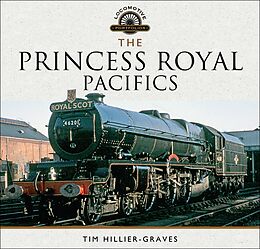 eBook (epub) The Princess Royal Pacifics de Tim Hillier-Graves