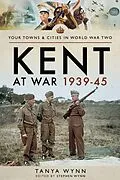E-Book (epub) Kent at War 1939-45 von Tanya Wynn