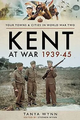 E-Book (epub) Kent at War 1939-45 von Tanya Wynn