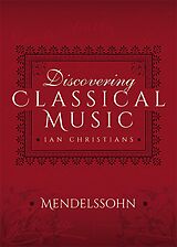 E-Book (epub) Discovering Classical Music: Mendelssohn von Ian Christians