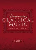 E-Book (epub) Discovering Classical Music: Faure von Ian Christians