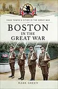 E-Book (epub) Boston in the Great War von Mark Green