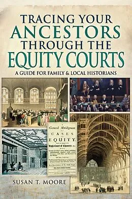 E-Book (epub) Tracing Your Ancestors Through the Equity Courts von Susan T. Moore