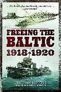 Fester Einband Freeing the Baltic 1918 - 1920 von Geoffrey Bennett
