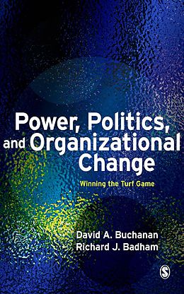E-Book (epub) Power, Politics, and Organizational Change von David Buchanan, Richard Badham