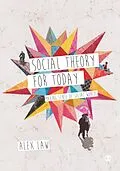 E-Book (epub) Social Theory for Today von Alex Law