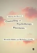 E-Book (epub) Making the Most of Counselling & Psychotherapy Placements von Michelle Oldale, Michelle J. Cooke