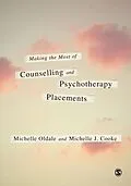 E-Book (pdf) Making the Most of Counselling & Psychotherapy Placements von Michelle Oldale, Michelle J. Cooke
