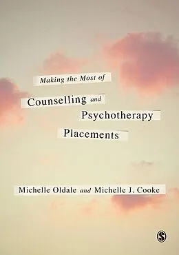 E-Book (pdf) Making the Most of Counselling & Psychotherapy Placements von Michelle Oldale, Michelle J. Cooke